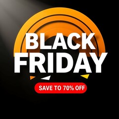 A vibrant black friday sale advertisement featuring bold white text against a dark background with an orange circular design and a save up to 70 off message