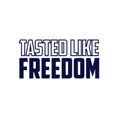 Tasted Like Freedom Shirt, Independence Day T-shirt