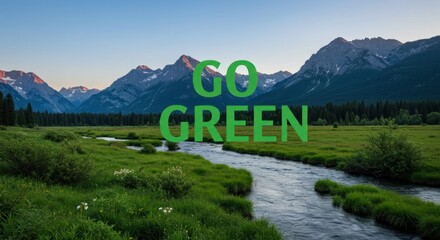 Landscape with snowcapped mountains a flowing river and GO GREEN text overlay
