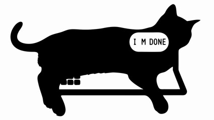 Black silhouette of a cat with a speech bubble saying i m done resting on a horizontal stand design