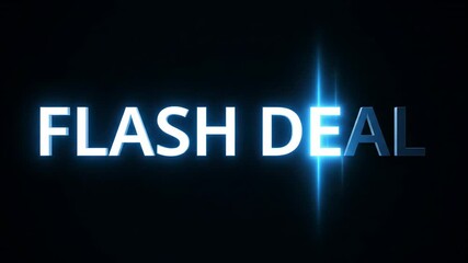 Clean animated “FLASH DEAL” text with each letter lighting up in sequence from left to right, leaving behind a brief neon glow trail effect before looping again.





 - Powered by Adobe