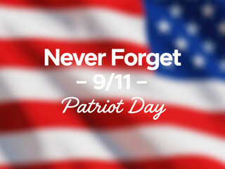 Abstract red, white, and blue background with faded U.S. flag overlay and centered bold text ‘Never Forget – 9/11 – Patriot Day’, formatted for Instagram tribute.