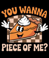 Groovy You Wanna Piece of Me Pumpkin Pie Thanksgiving