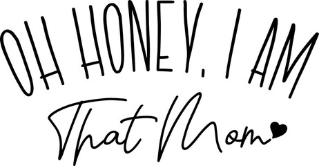 Oh Honey I Am That Mom SVG PNG, Funny Mom Svg, Mom Life svg, Mom Svg, Mother's Day Svg, Mom Shirt, Mom Mode Svg, Boy Mama Svg, Girl Mama Svg
