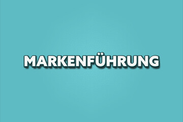 Markenfuehrung (Brand management) - A turquoise banner illustration with white text.