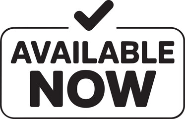 Available Now Label with Check Mark &ndash; Bold Black Text in Rounded Box for Promotion or Advertising