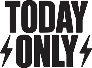 Today Only Bold Text Design with Lightning Bolt Icons in Black Typography