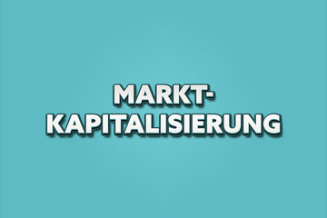 Fototapeta premium Marktkapitalisierung (Market capitalization) - A turquoise banner illustration with white text.