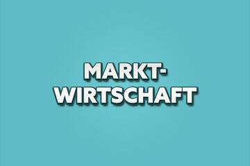 Marktwirtschaft (Market economy) - A turquoise banner illustration with white text.