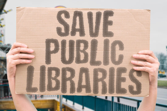 "Save Public Libraries!" A defense of accessible knowledge and shared community institutions. EDUCATION. ACCESS. COMMUNITY. KNOWLEDGE. EQUALITY. HERITAGE. RESOURCES