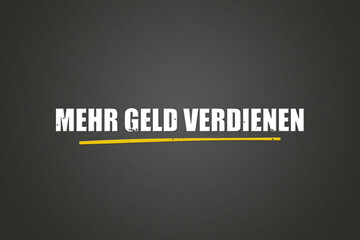 Mehr Geld verdienen (Earn more money) - A blackboard with white text.