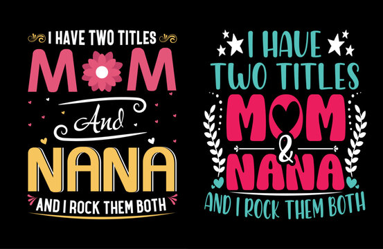 I have two titles mom and grandma and i rock them both Typography t shirt design, motivational typography tshirt design, inspirational quotes t-shirt design