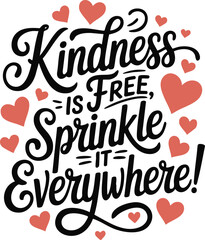 Kindness is Free, Sprinkle it Everywhere Inspirational Quote Design