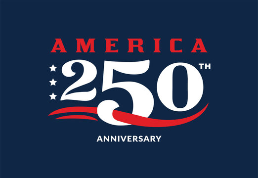 VECTORS. Editable banner for the 250th Anniversary Commemoration of American Independence. America 250, United States, freedom, logo, typography, lettering