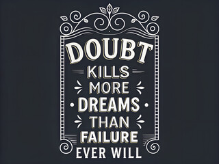Doubt kills dreams motivational quote poster typography design inspiration