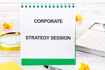Conceptual text, phrase, words Corporate Strategy Session The concept of development and business,...