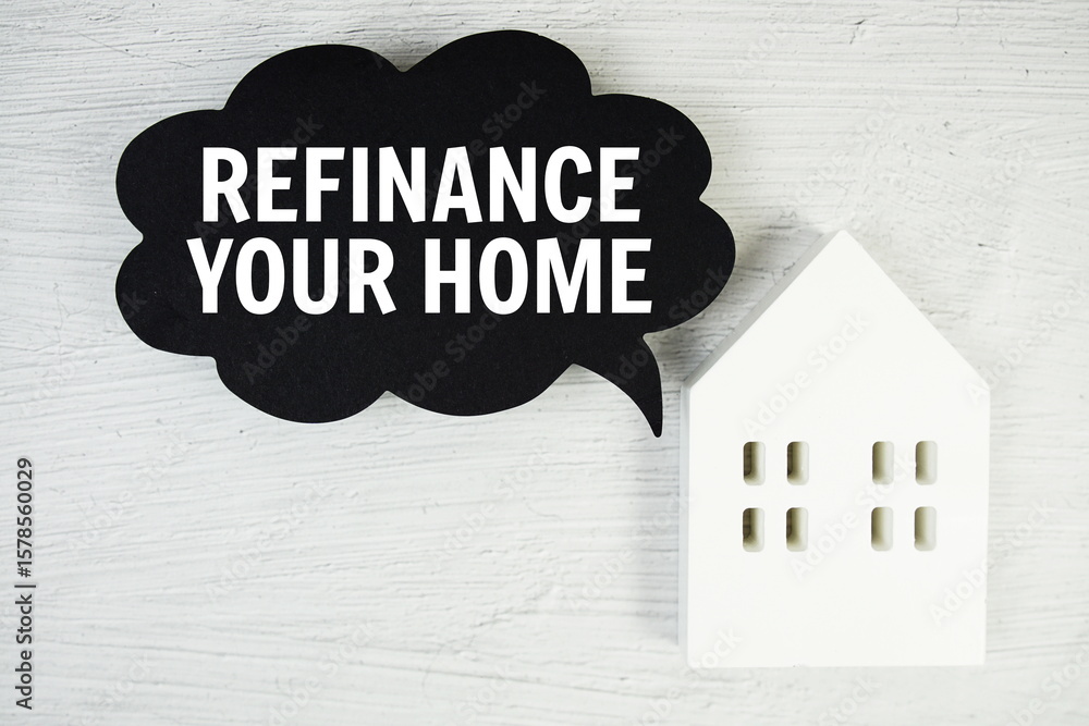 Poster refinance your home text message on speech bubble with house model on concrete background