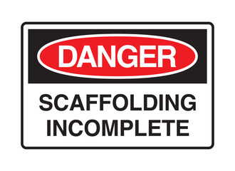 Danger - Scaffolding Incomplete Warning Sign - Construction Safety Vector