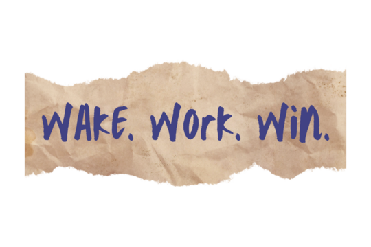 Text on paper with a motivational message: "WAKE. Work. WIN." in blue bold letters, inspiration message on post it  - Powered by Adobe