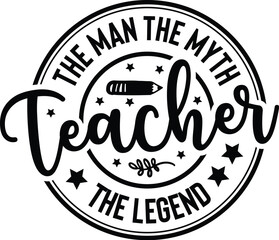 Teacher the Man the Myth the Legend