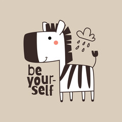 Hand drawn cute cartoon zebra with text be yourself vector illustration for textile, print, wall art or kids room decoration, tee print, cover, mug and more.