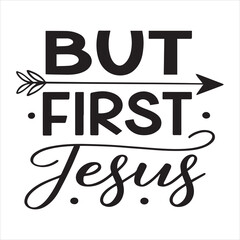 But First Jesus Religious