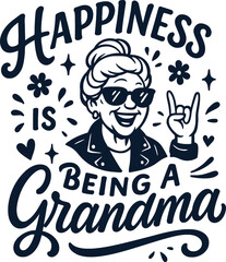 Happiness Is Being a Grandma – Heartwarming Grandma Quote, Mother's Day Shirt Design