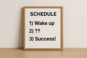 Schedule showing wake up and success, second step is a mystery