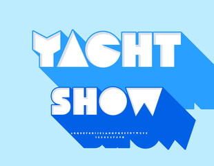 Vector Fashion template Yacht Show. Big Geometric White Font with Blue Shadow. Decorative Abstract style Alphabet Letters and Numbers set. 