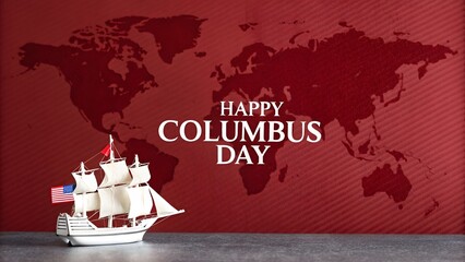 Happy Columbus Day: A Model Ship Against a World Map Background