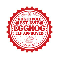 North Pole Est.1897 Eggnog Elf Approved Christmas Shirt Design, vector, delivery, grunge, mail, merry, north, print, signs, December, red,White background
