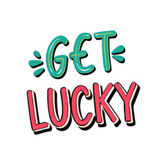 Get lucky is the message here which is positive and uplifting