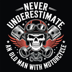 Never Underestimate an Old Man with a Motorcycle Skull T-shirt