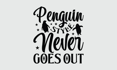 Penguin Style Never Goes Out- penguin T-shirt design and SVG design Penguin Pictures for Wildlife Lovers