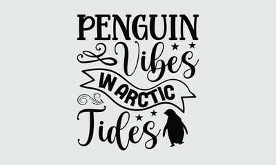 Penguin Vibes In Arctic Tides- penguin T-shirt design and SVG design Stock Penguin Art for Every Season
