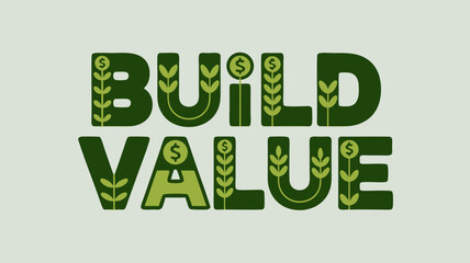 Green typography of 'Build Value' concept with plant elements, representing growth and financial