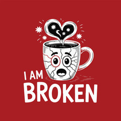 Red Background Cracked Coffee Mug Cartoon Illustration I Am Broken Text vector