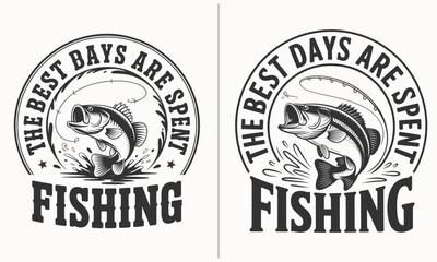 Obraz premium The Best Days Are Spent Fishing – Inspirational Fishing Quote Design for Anglers and Outdoor Lovers