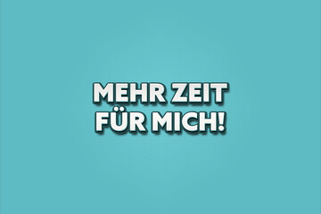 Mehr Zeit fuer Mich (More time for me) - A turquoise banner illustration with white text.