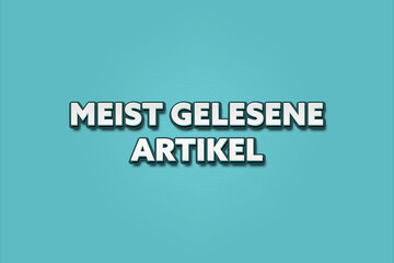 Meist gelesene Artikel (Most read articles) - A turquoise banner illustration with white text.