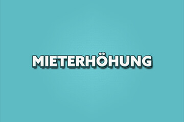 Mieterhoehung (Rent increase) - A turquoise banner illustration with white text.