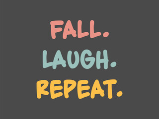 Fall laugh repeat funny and motivational skater tee for riders who never quit 