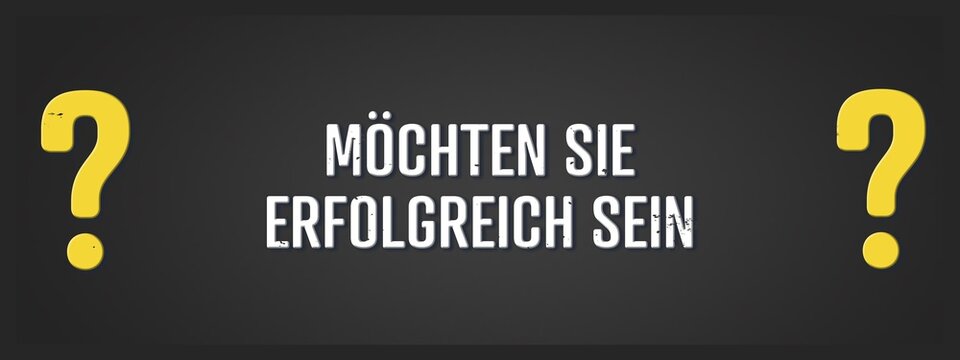 Moechten Sie erfolgreich sein (Do you want to be successful?) - A blackboard illustration with white text.