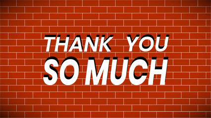 Obraz premium Thank you so much sign on brick background.