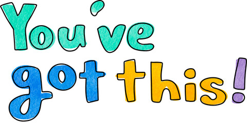 You've got this! text calligraphy