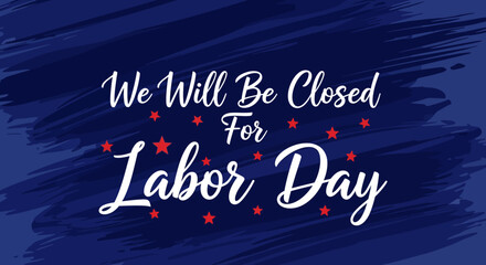 Labor Day Closure Announcement with Patriotic Brushstrokes and Star Embellishments.
