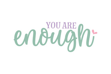 You Are Enough Motivational Typography Quote
