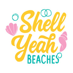 Obraz premium Shell Yeah Beaches T shirt Design