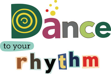 Dance to your rhythm colorful typography on white background