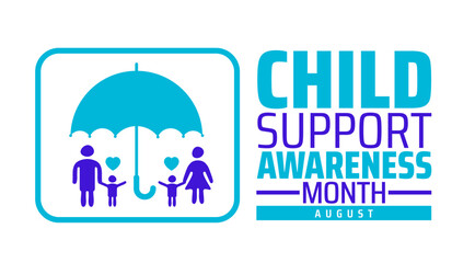 Child Support Awareness Month background, banner or poster design template with umbrella and family icon. observed every year in August. Holiday concept. Use to any Template, card, poster, placard.